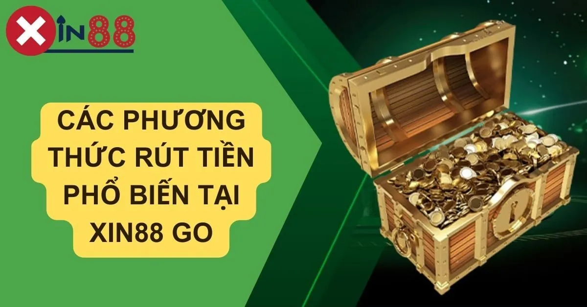 Hướng Dẫn Rút Tiền tại Xin88 GO