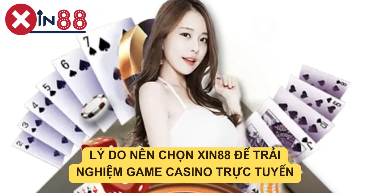 Top các trò chơi Casino trực tuyến trên Xin88