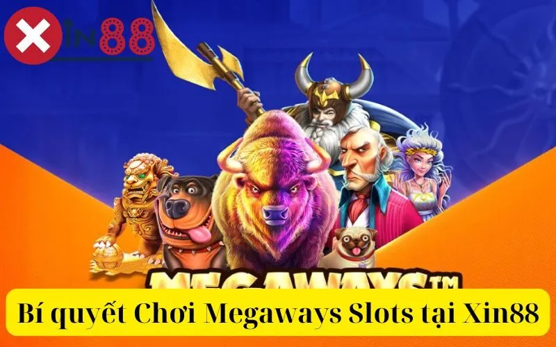 Bí quyết Chơi Megaways Slots Xin88