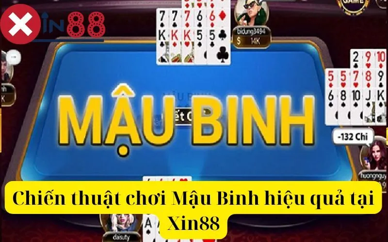 Chiến thuật chơi Mậu Binh hiệu quả tại Xin88 GO