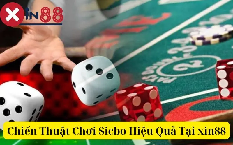 Chiến Thuật Chơi Sicbo Hiệu Quả tại xin88