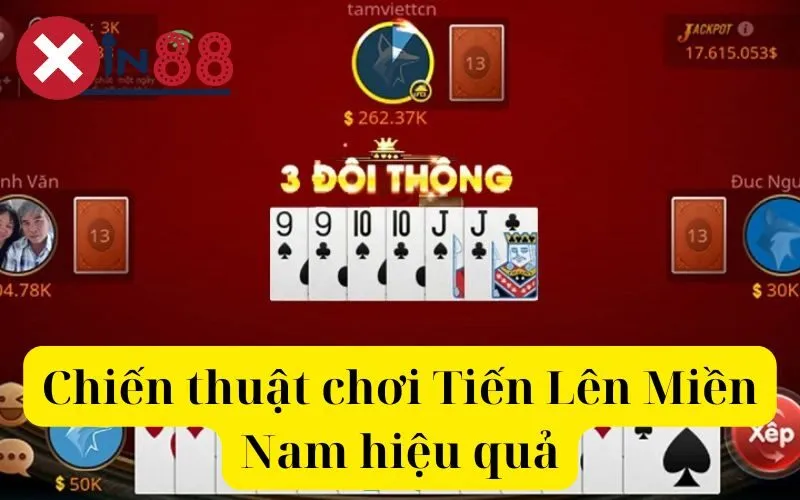 Chiến thuật chơi Tiến Lên Miền Nam hiệu quả Xin88