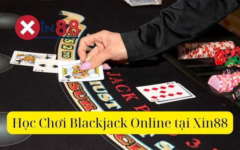 Học Chơi Blackjack Online tại Xin88