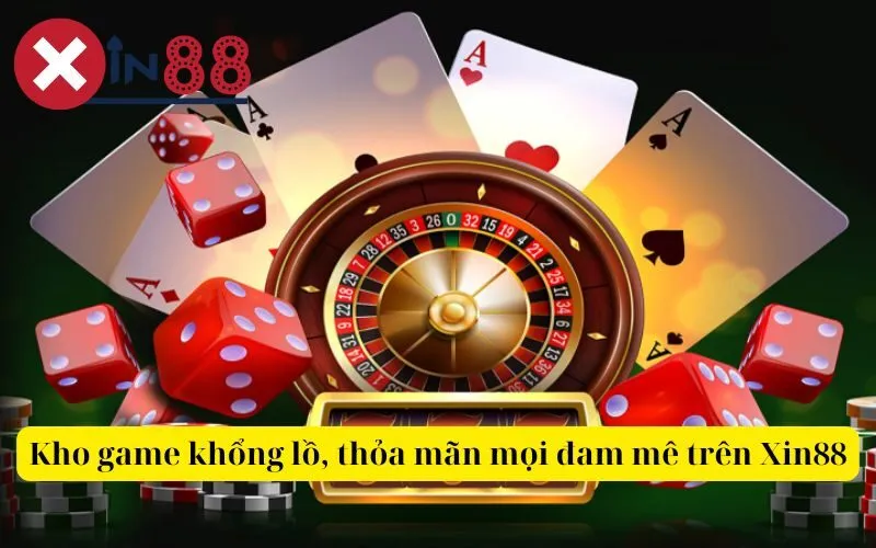 Kho game khổng lồ, thỏa mãn mọi đam mê trên Xin88