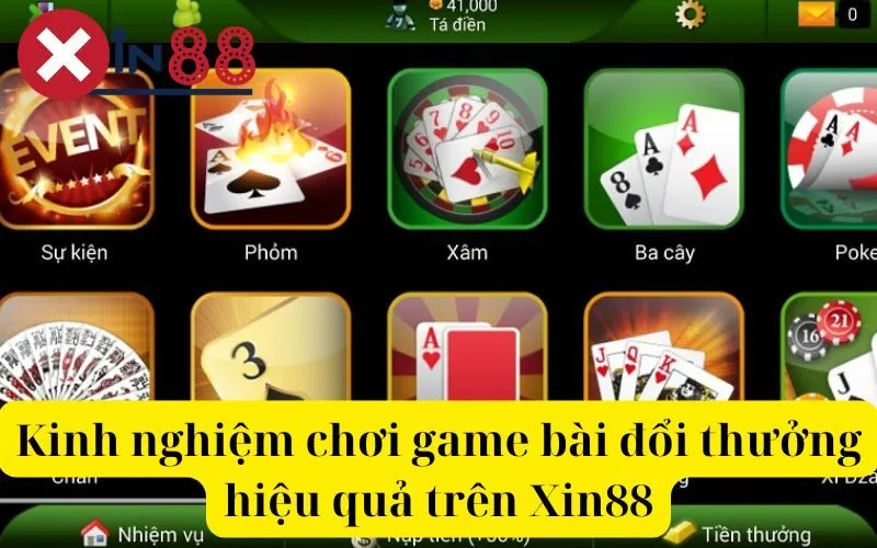 Kinh nghiệm chơi game bài đổi thưởng hiệu quả trên Xin88