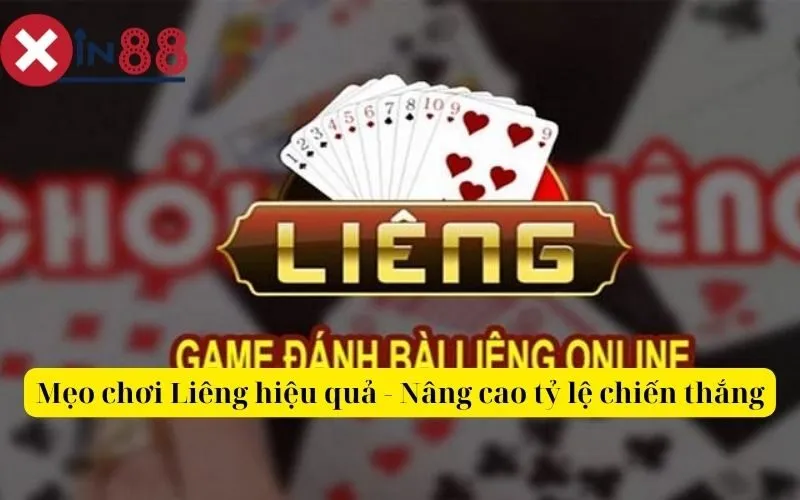 Mẹo chơi Liêng hiệu quả - Nâng cao tỷ lệ chiến thắng