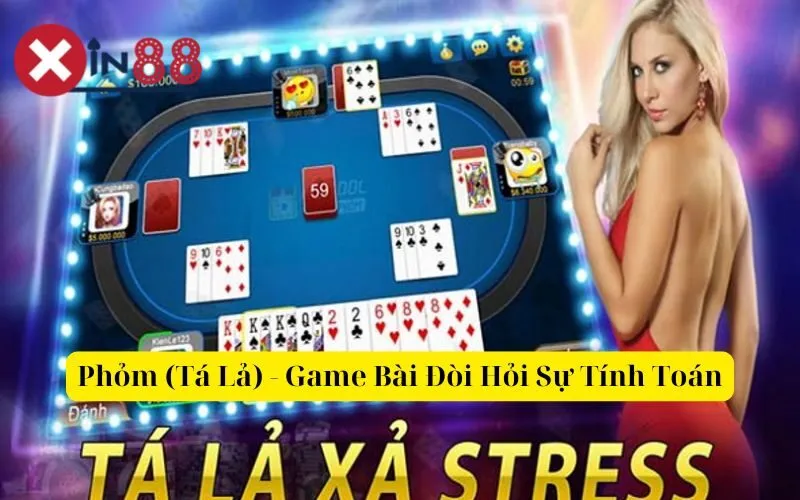 Phỏm (Tá Lả) - Game Bài Đòi Hỏi Sự Tính Toán