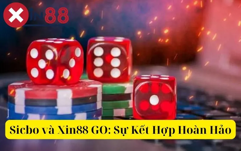 Sicbo và Xin88 GO Sự Kết Hợp Hoàn Hảo