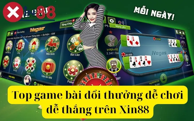 Top game bài đổi thưởng dễ chơi dễ thắng trên Xin88